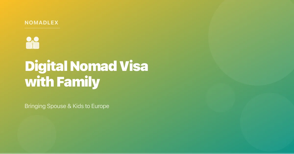 Digital Nomad Visa with Family: Bringing Spouse & Kids to Europe in 2026